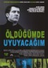Öldüğümde Uyuyacağım
